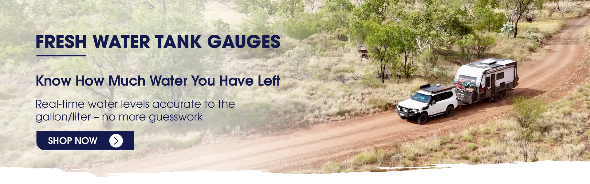 Promotional banner for fresh water tank gauges, featuring a white pickup truck towing a small trailer on a dirt road in a dry bushveld landscape. Text on the left reads 'FRESH WATER TANK GAUGES' and 'Know How Much Water You Have Left' with a 'SHOP NOW' button.